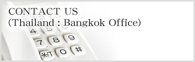 CONTACT US (Thailand : Bangkok Office)