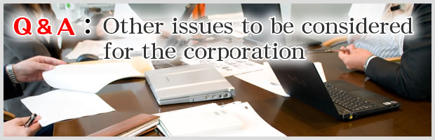 FAQ:Other issues to be considered for the corporation